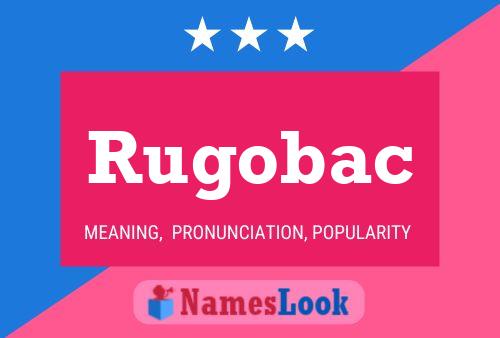 Rugobac Name Poster