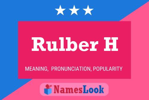 Rulber H Name Poster