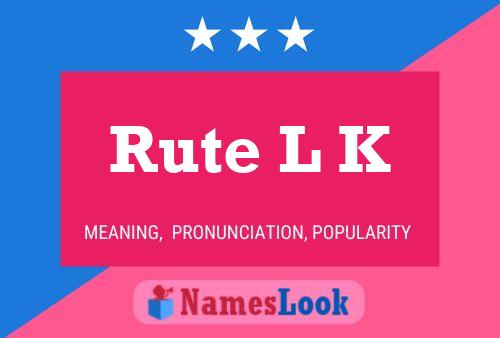 Rute L K Name Poster