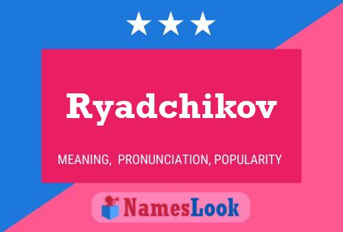 Ryadchikov Name Poster