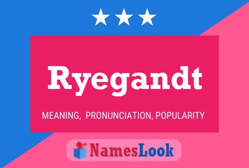 Ryegandt Name Poster