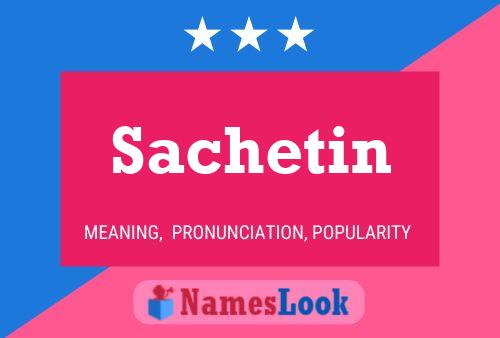 Sachetin Name Poster