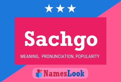 Sachgo Name Poster