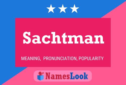 Sachtman Name Poster