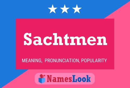 Sachtmen Name Poster