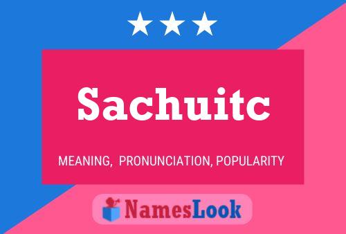 Sachuitc Name Poster