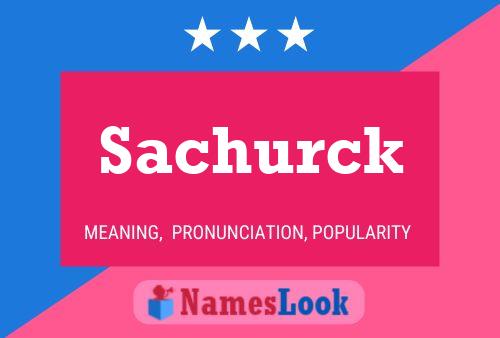 Sachurck Name Poster