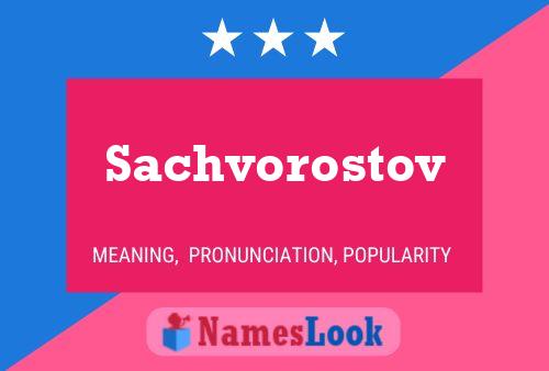 Sachvorostov Name Poster