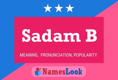 Sadam B Name Poster