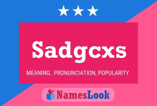 Sadgcxs Name Poster