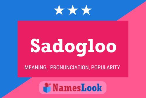 Sadogloo Name Poster