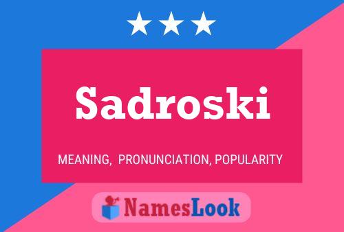 Sadroski Name Poster