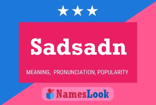 Sadsadn Name Poster