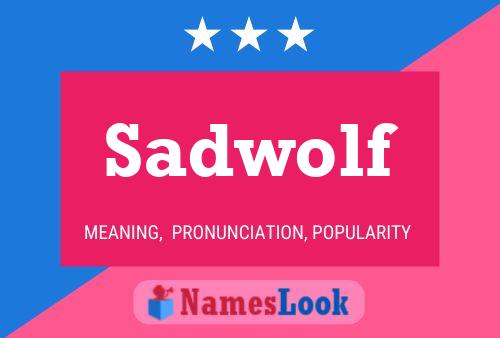 Sadwolf Name Poster