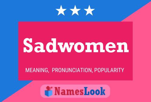 Sadwomen Name Poster