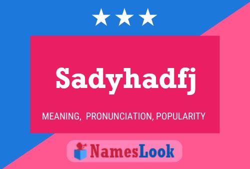 Sadyhadfj Name Poster