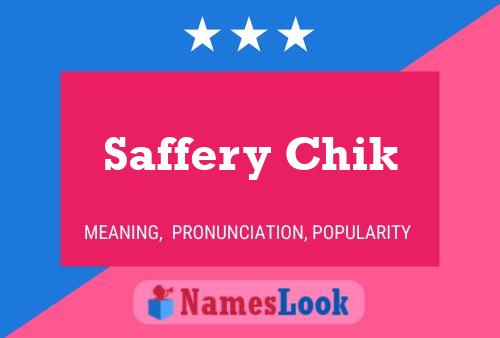 Saffery Chik Name Poster