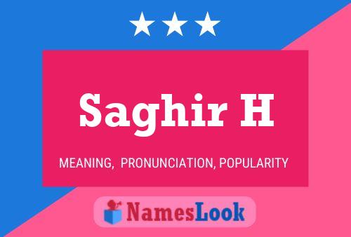 Saghir H Name Poster