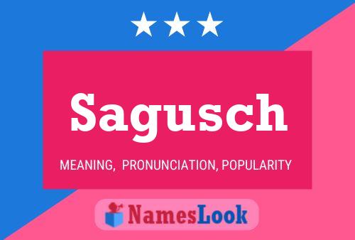 Sagusch Name Poster