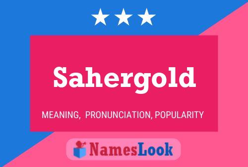 Sahergold Name Poster