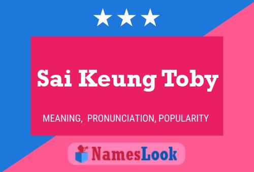 Sai Keung Toby Name Poster