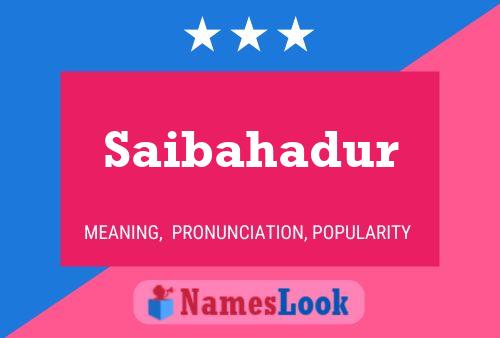 Saibahadur Name Poster