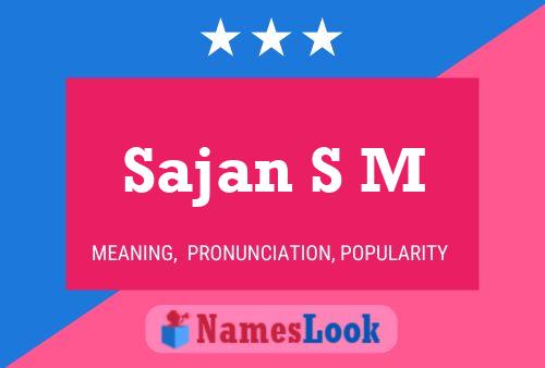 Sajan S M Name Poster