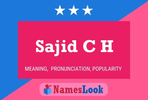 Sajid C H Name Poster