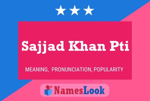 Sajjad Khan Pti Name Poster