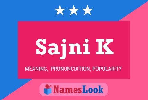 Sajni K Name Poster