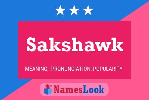 Sakshawk Name Poster