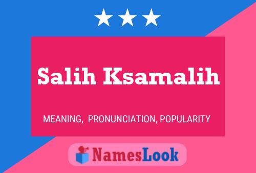 Salih Ksamalih Name Poster