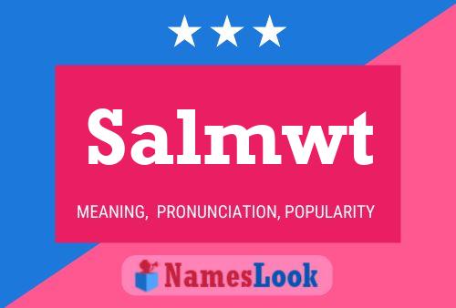 Salmwt Name Poster