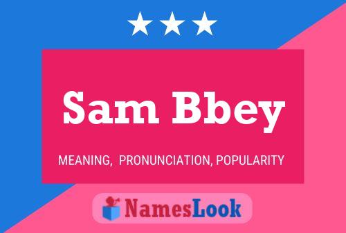 Sam Bbey Name Poster