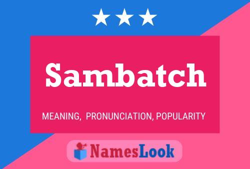 Sambatch Name Poster