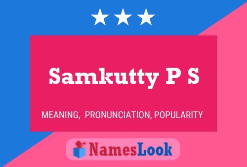 Samkutty P S Name Poster