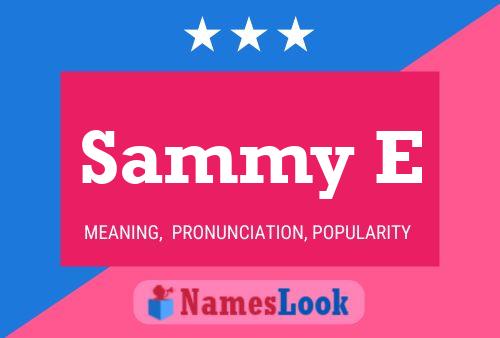 Sammy E Name Poster