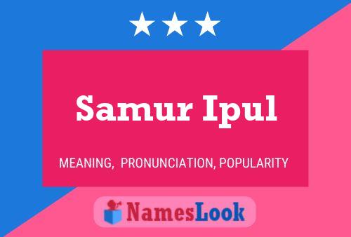 Samur Ipul Name Poster