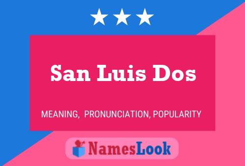 San Luis Dos Name Poster