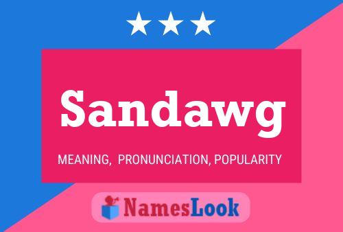 Sandawg Name Poster