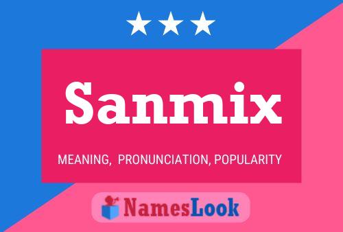 Sanmix Name Poster