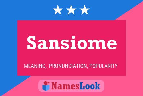 Sansiome Name Poster