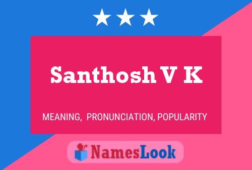 Santhosh V K Name Poster