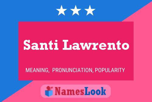 Santi Lawrento Name Poster