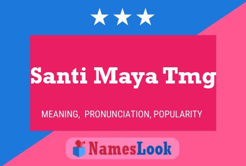 Santi Maya Tmg Name Poster