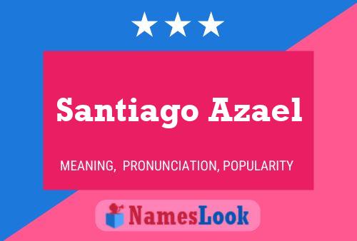 Santiago Azael Name Poster