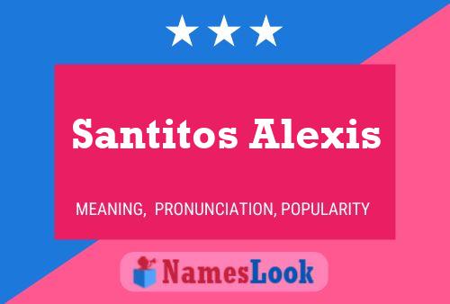 Santitos Alexis Name Poster