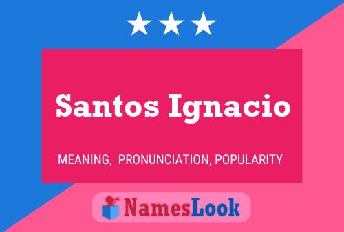 Santos Ignacio Name Poster