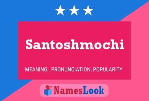 Santoshmochi Name Poster