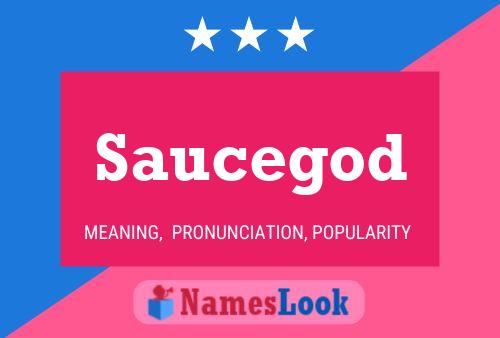 Saucegod Name Poster